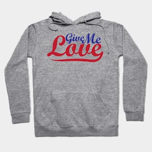 Give Me LOVE - Funny T-Shirts For You Hoodie